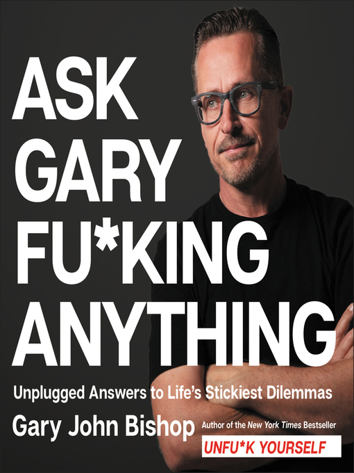 Title details for Ask Gary Fu*king Anything by Gary John Bishop - Available